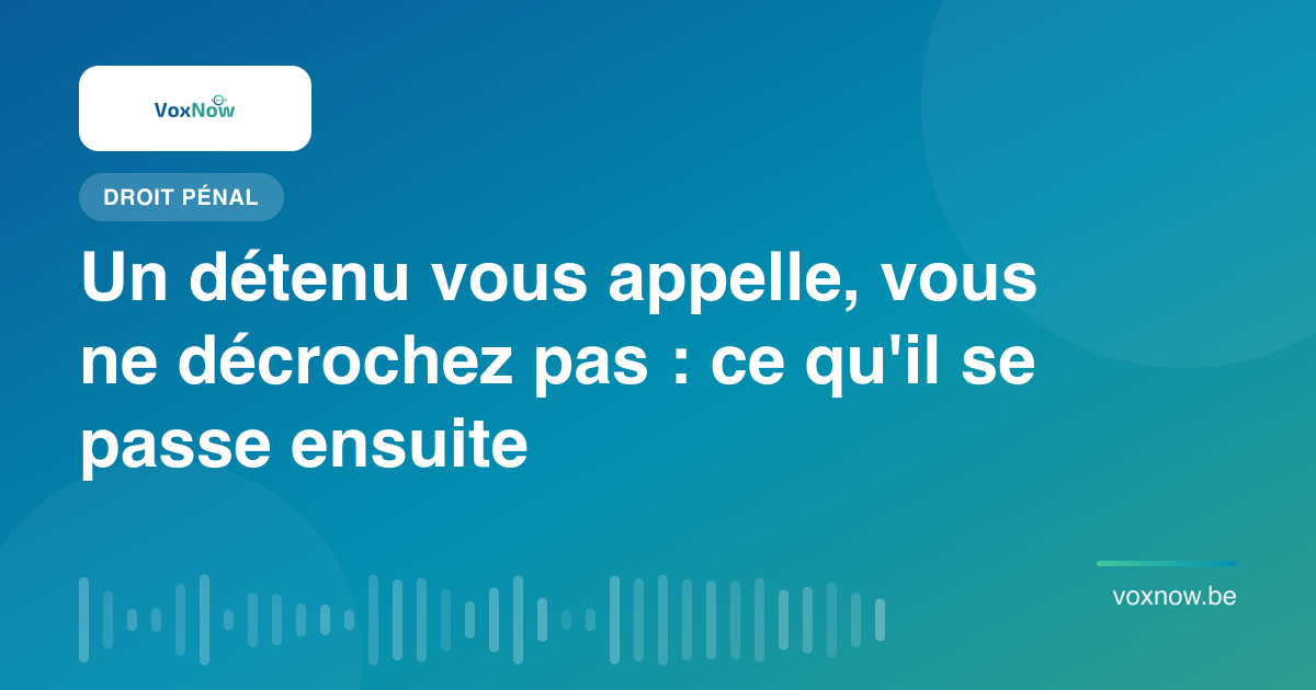 Un détenu vous appelle, vous ne décrochez pas : ce qu'il se passe ensuite