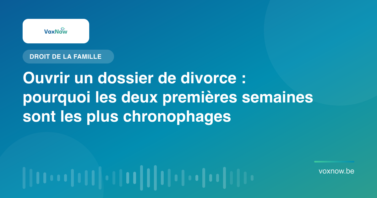 Ouvrir un dossier de divorce : pourquoi les deux premières semaines sont les plus chronophages